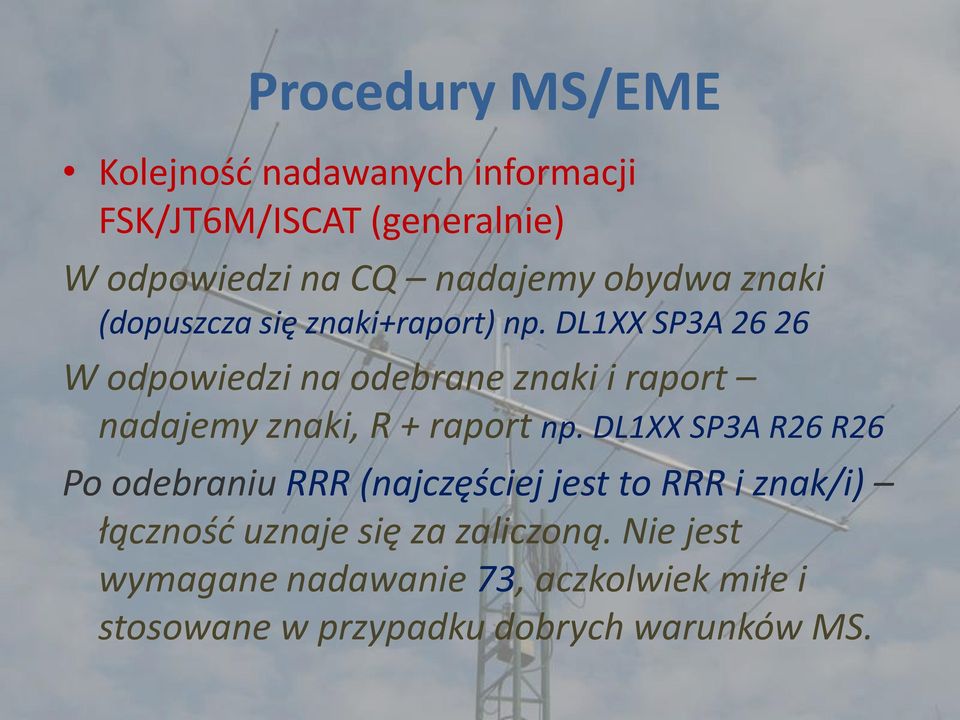 DL1XX SP3A 26 26 W odpowiedzi na odebrane znaki i raport nadajemy znaki, R + raport np.