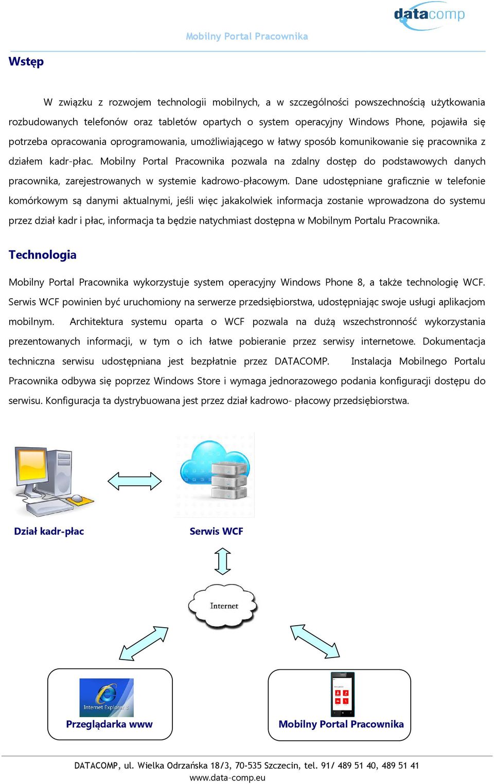 Mobilny Portal Pracownika pozwala na zdalny dostęp do podstawowych danych pracownika, zarejestrowanych w systemie kadrowo-płacowym.