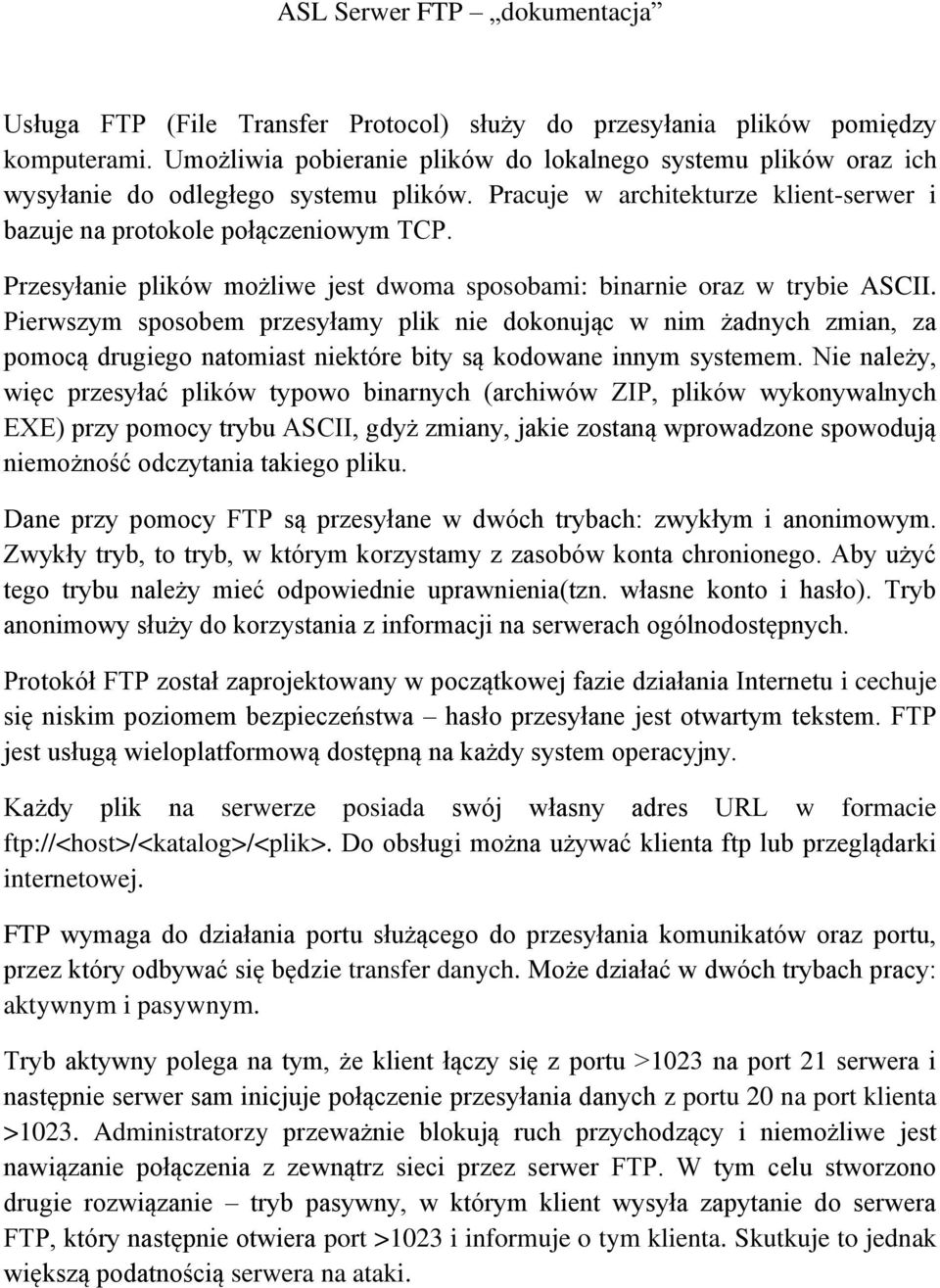 Przesyłanie plików możliwe jest dwoma sposobami: binarnie oraz w trybie ASCII.