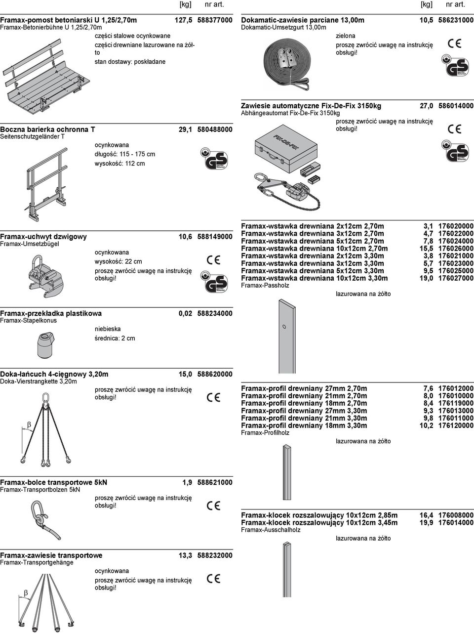 586014000 Abhängeautomat Fix-De-Fix 3150kg Framax-uchwyt dzwigowy 10,6 588149000 Framax-Umsetzbügel wysokość: 22 cm Framax-przekładka plastikowa 0,02 588234000 Framax-Stapelkonus niebieska średnica: