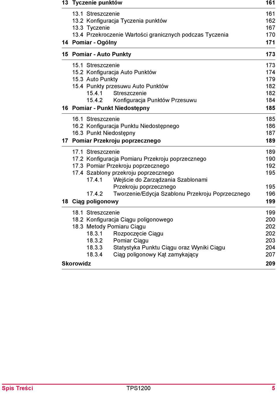 4 Punkty przesuwu Auto Punktów 182 15.4.1 Streszczenie 182 15.4.2 Konfiguracja Punktów Przesuwu 184 16 Pomiar - Punkt Niedostępny 185 16.1 Streszczenie 185 16.