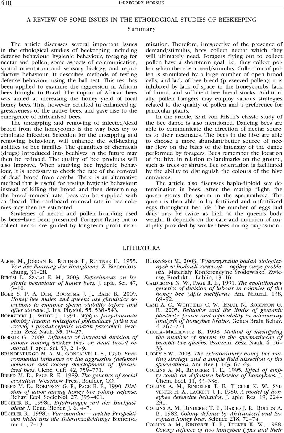 It describes methods of testing defense behaviour using the ball test. This test has been applied to examine the aggression in African bees brought to Brazil.