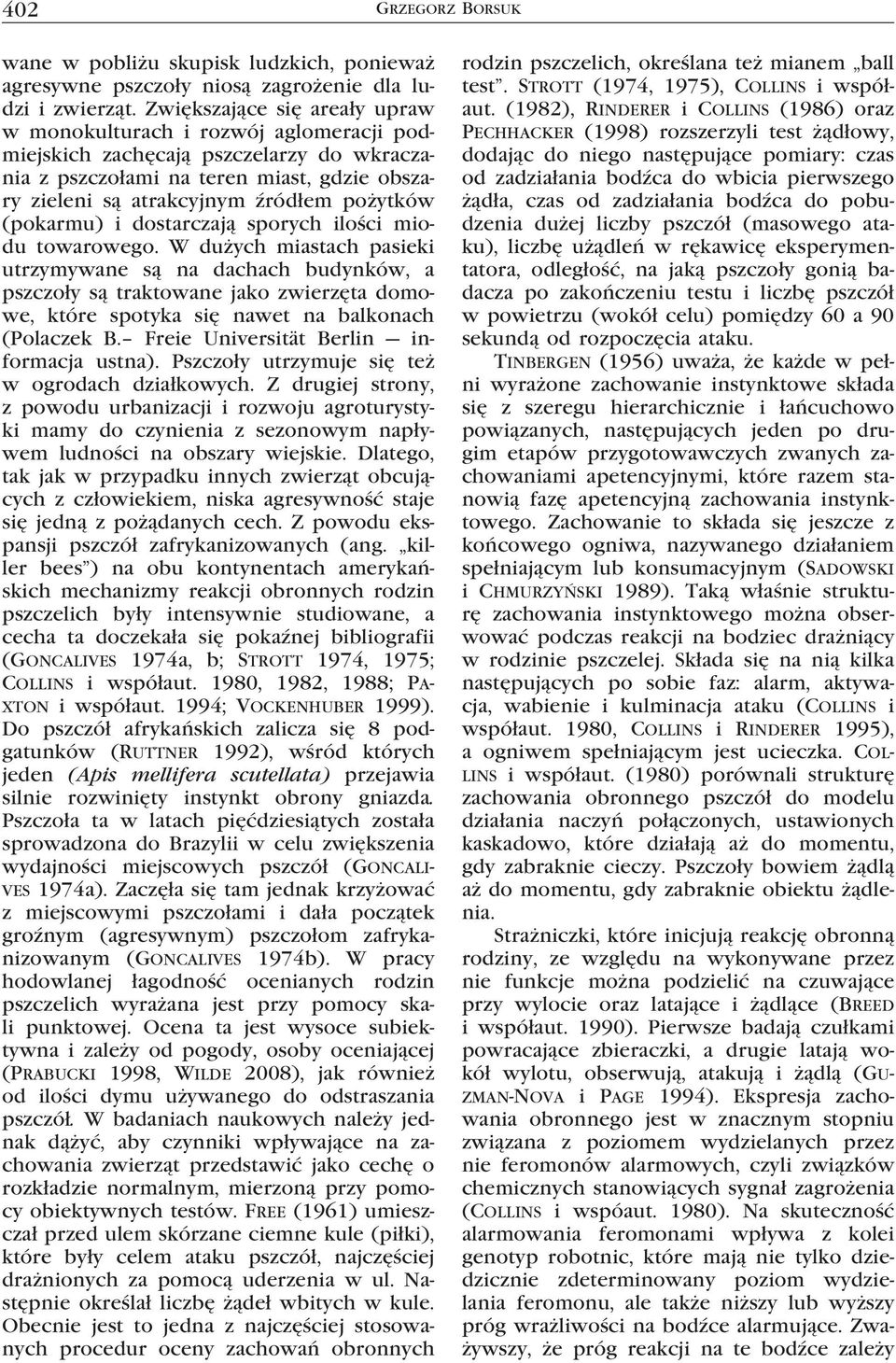 (pokarmu) i dostarczają sporych ilości miodu towarowego.