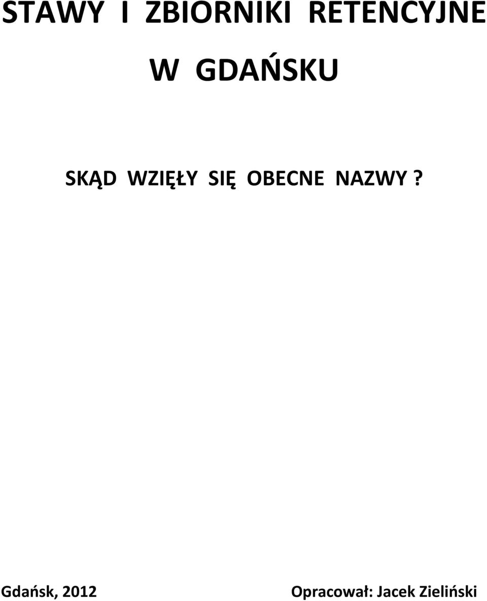 WZIĘŁY SIĘ OBECNE NAZWY?