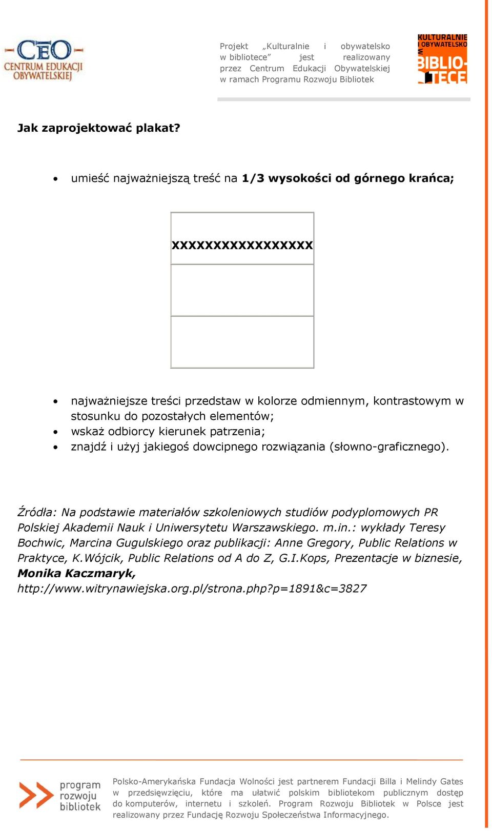 elementów; wskaż odbiorcy kierunek patrzenia; znajdź i użyj jakiegoś dowcipnego rozwiązania (słowno-graficznego).