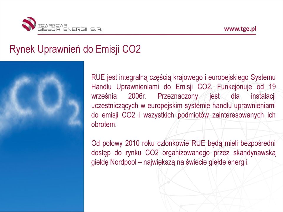 Przeznaczony jest dla instalacji uczestniczących w europejskim systemie handlu uprawnieniami do emisji CO2 i wszystkich