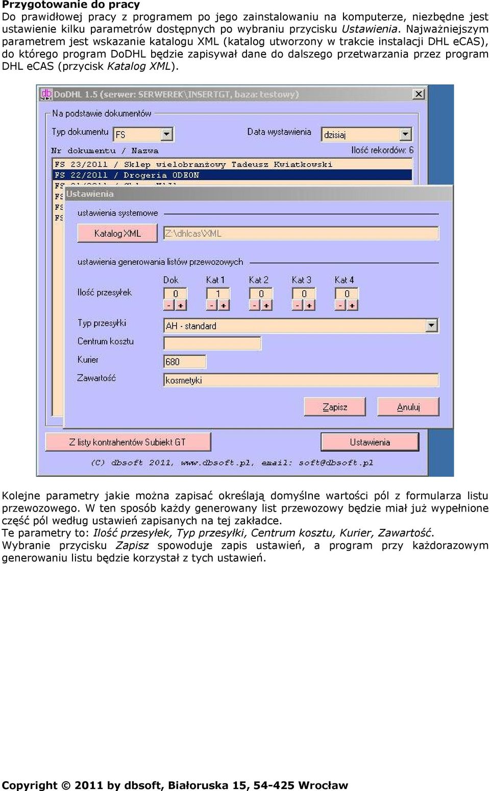 ecas (przycisk Katalog XML). Kolejne parametry jakie można zapisać określają domyślne wartości pól z formularza listu przewozowego.