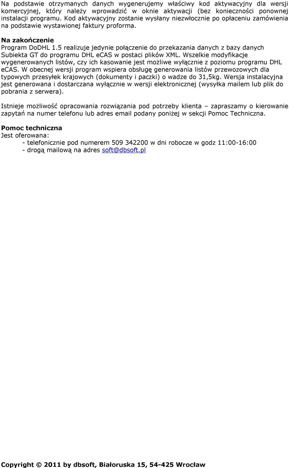 5 realizuje jedynie połączenie do przekazania danych z bazy danych Subiekta GT do programu DHL ecas w postaci plików XML.