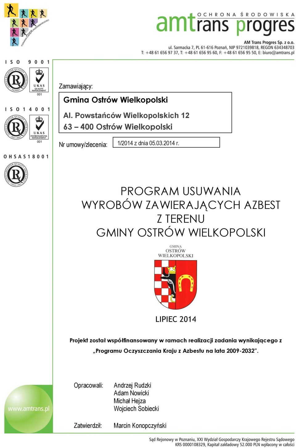 PROGRAM USUWANIA WYROBÓW ZAWIERAJĄCYCH AZBEST Z TERENU GMINY OSTRÓW WIELKOPOLSKI LIPIEC 2014 Projekt został