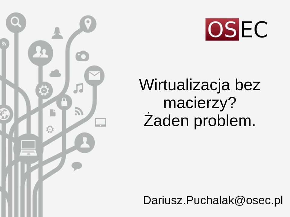 Żaden problem.