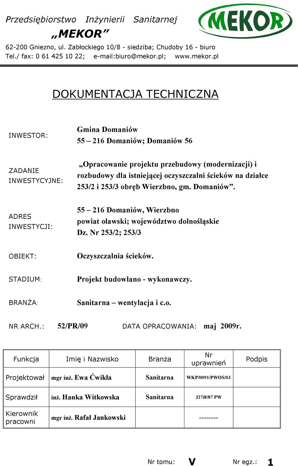 pl DOKUMENTACJA TECHNICZNA INWESTOR: Gmina Domaniów 55 216 Domaniów; Domaniów 56 ZADANIE INWESTYCYJNE: Opracowanie projektu przebudowy (modernizacji) i rozbudowy dla istniejącej oczyszczalni ścieków