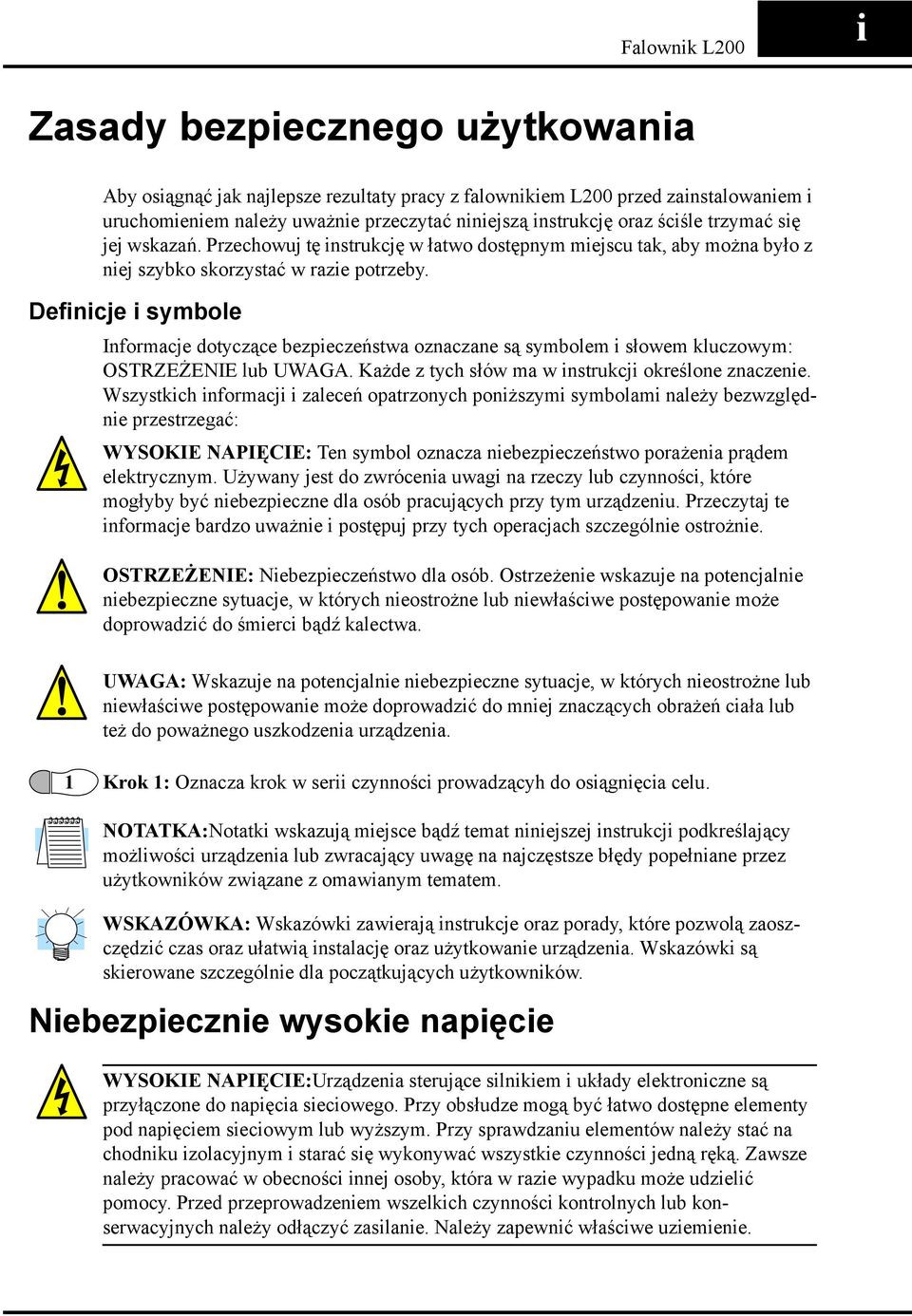 Definicje i symbole Informacje dotyczące bezpieczeństwa oznaczane są symbolem i słowem kluczowym: OSTRZEŻENIE lub UWAGA. Każde z tych słów ma w instrukcji określone znaczenie.