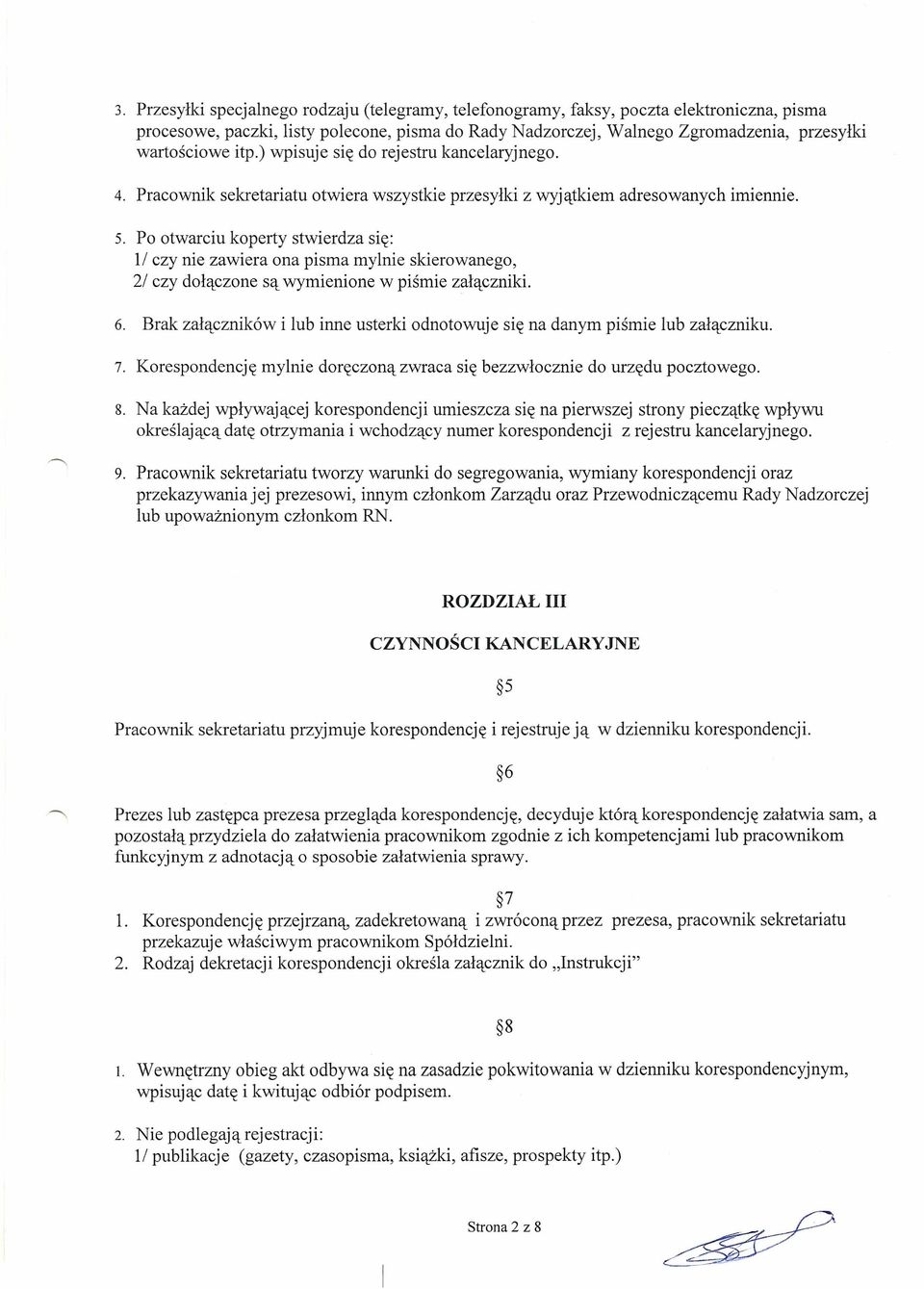 Po otwarciu koperty stwierdza się: II czy nie zawiera ona pisma mylnie skierowanego, 21 czy dołączone są wymienione w piśmie załączniki. 6.