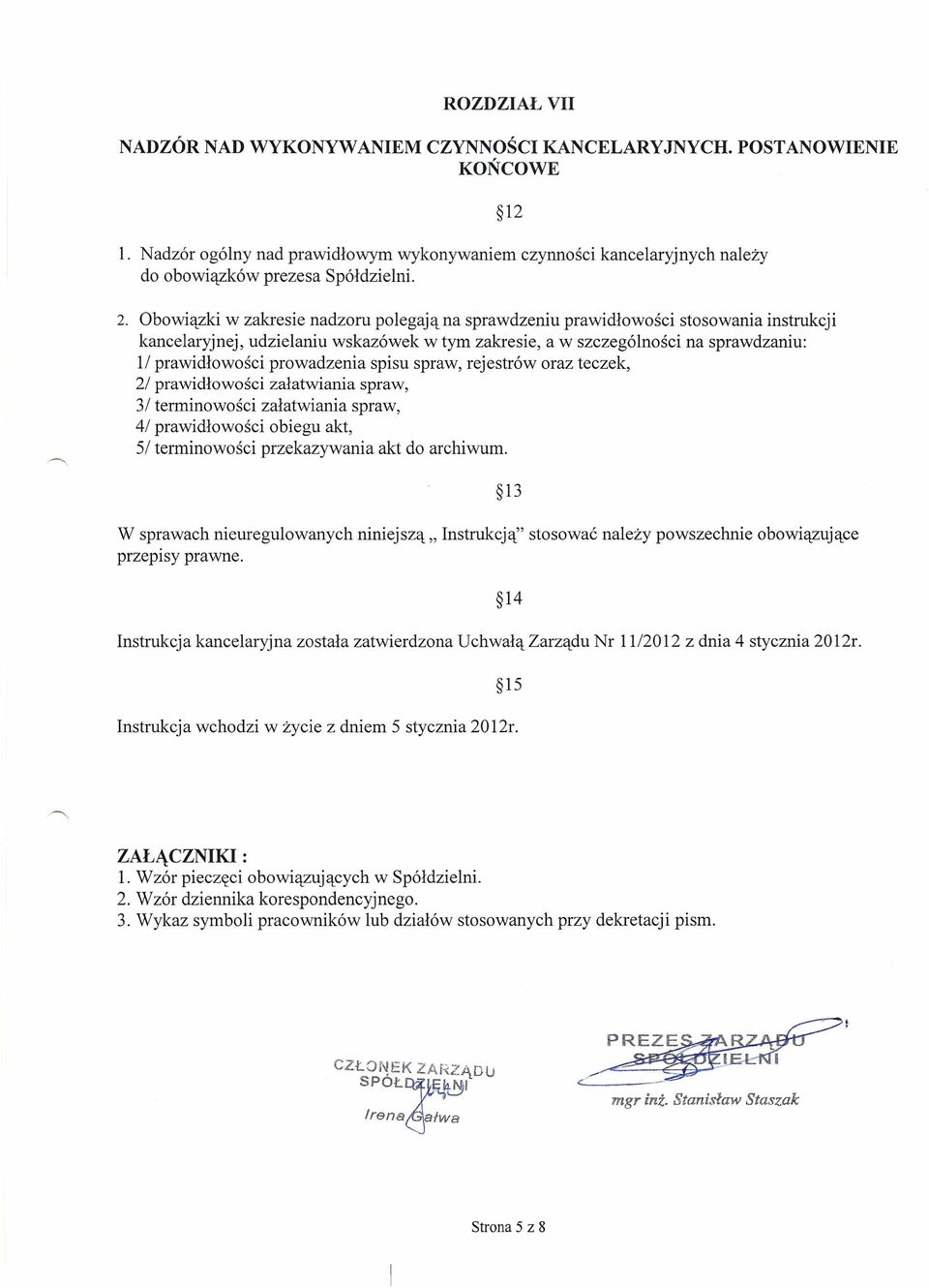 prowadzenia spisu spraw, rejestrów oraz teczek, 2/ prawidłowości załatwiania spraw, 31 terminowości załatwiania spraw, 41 prawidłowości obiegu akt, 51 terminowości przekazywania akt do archiwum.