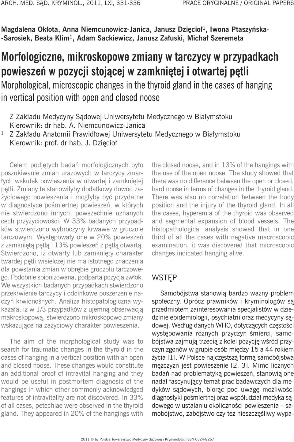 Szeremeta Morfologiczne, mikroskopowe zmiany w tarczycy w przypadkach powieszeń w pozycji stojącej w zamkniętej i otwartej pętli Morphological, microscopic changes in the thyroid gland in the cases