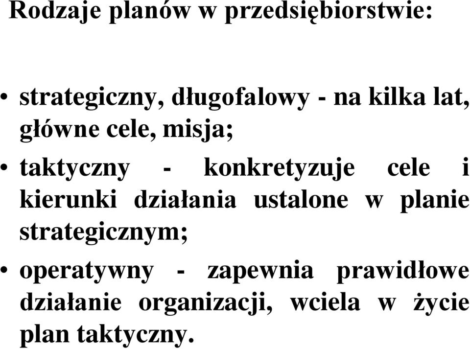 kierunki działania ustalone w planie strategicznym; operatywny -