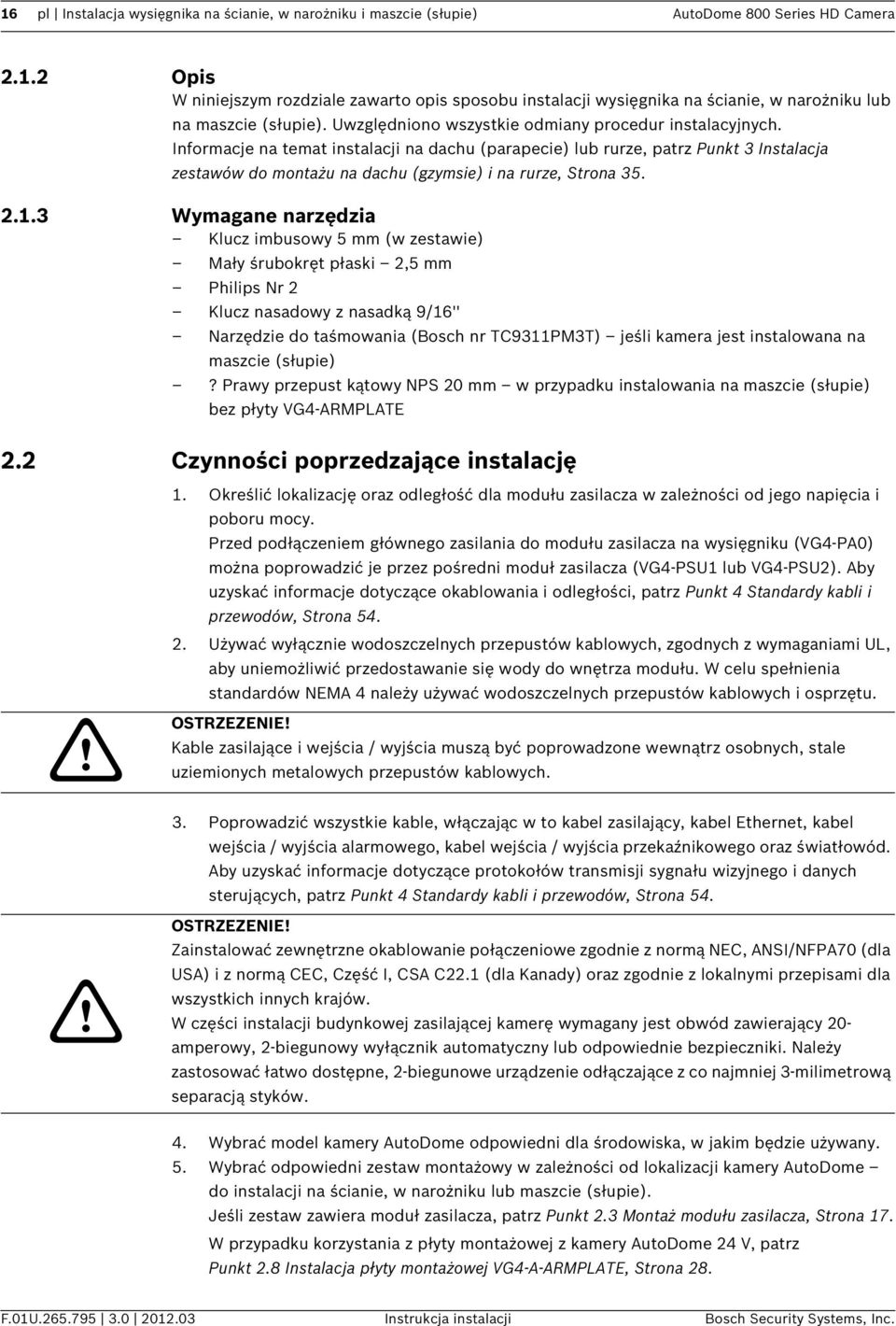 Informacje na temat instalacji na dachu (parapecie) lub rurze, patrz Punkt 3 Instalacja zestawów do montażu na dachu (gzymsie) i na rurze, Strona 35. 2.1.