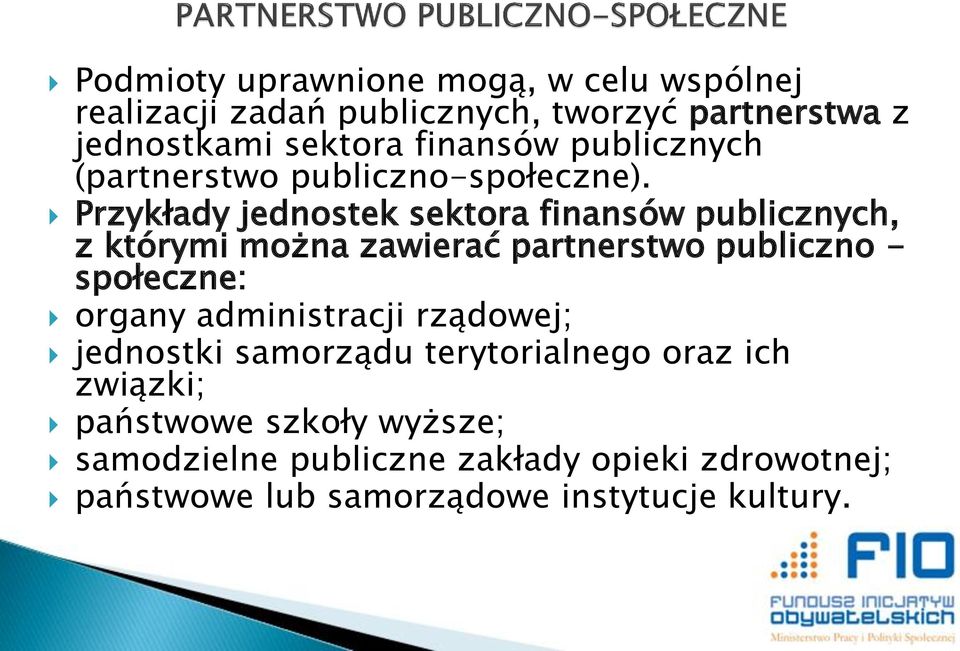 Przykłady jednostek sektora finansów publicznych, z którymi można zawierać partnerstwo publiczno - społeczne: organy