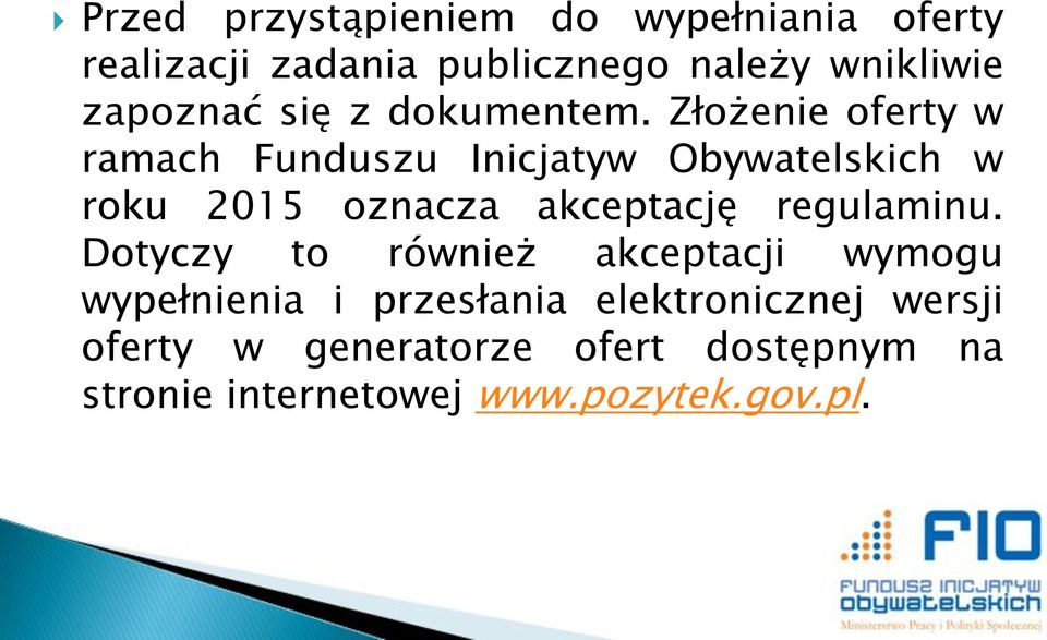 Złożenie oferty w ramach Funduszu Inicjatyw Obywatelskich w roku 2015 oznacza akceptację