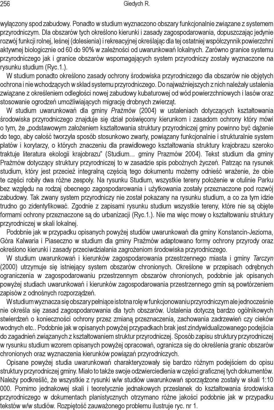 aktywnej biologicznie od 60 do 90% w zależności od uwarunkowań lokalnych.