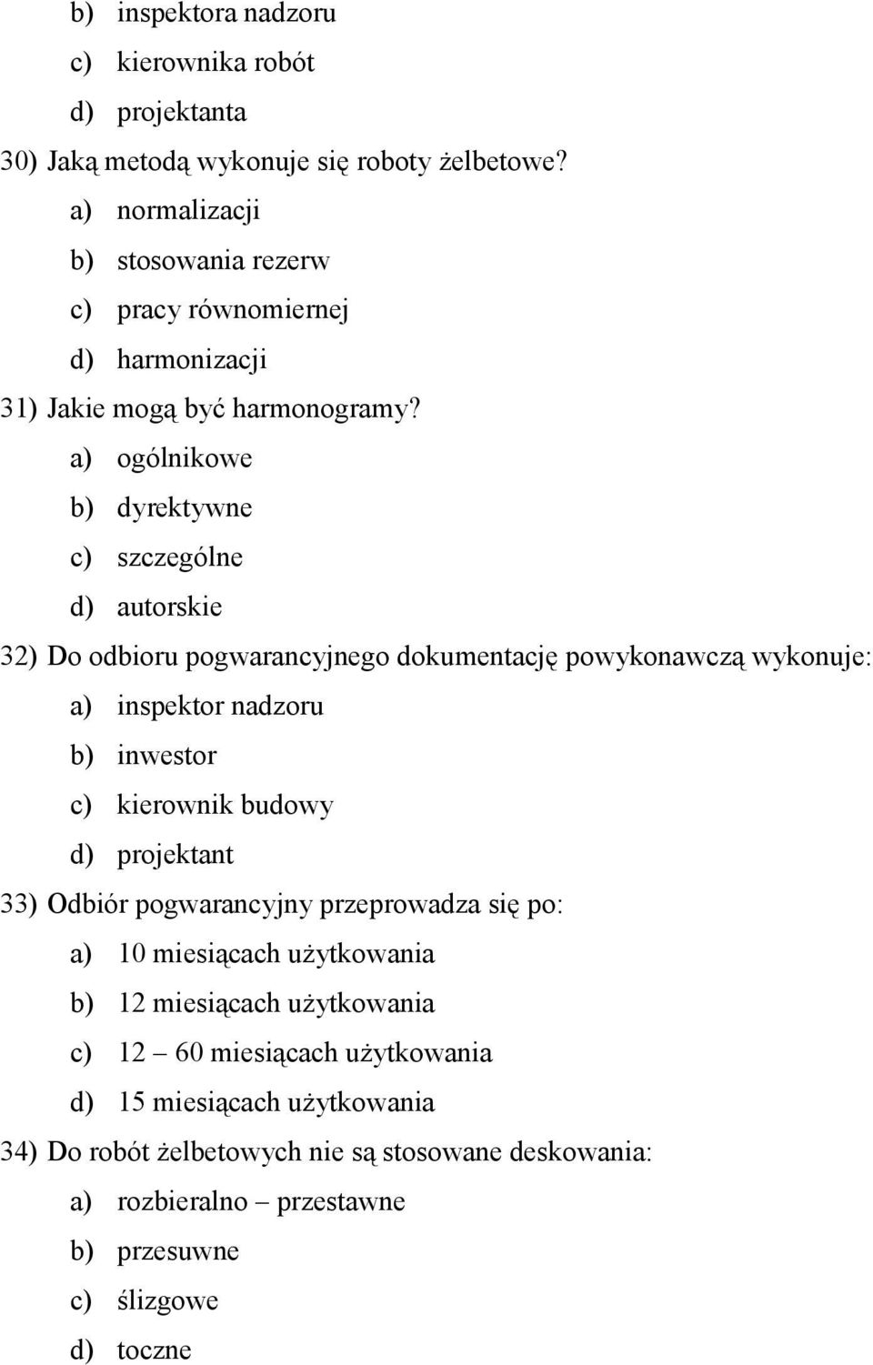 ) ogólnikowe ) yrektywne ) szzególne ) utorskie 32) Do oioru pogwrnyjnego okumentję powykonwzą wykonuje: ) inspektor nzoru ) inwestor )