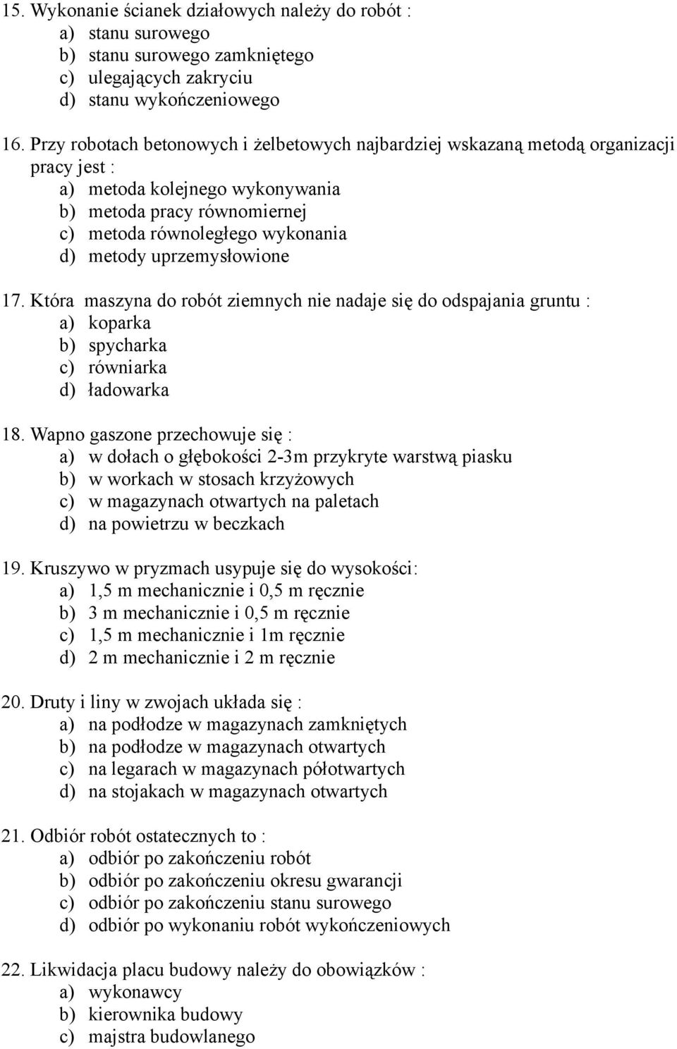 Któr mszyn o roót ziemnyh nie nje się o ospjni gruntu : ) koprk ) spyhrk ) równirk ) łowrk 18.