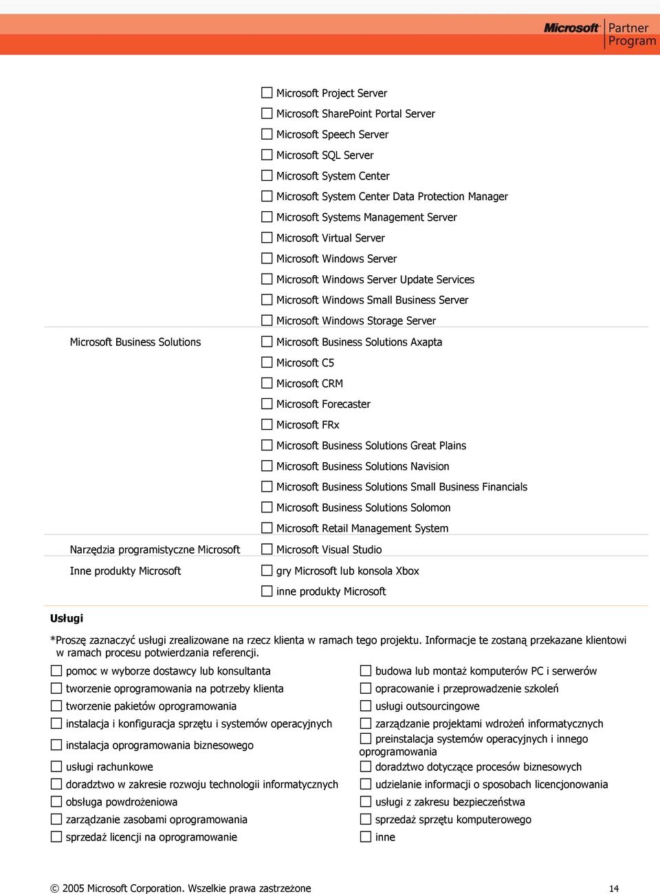 Business Solutions Microsoft Business Solutions Axapta Microsoft C5 Microsoft CRM Microsoft Forecaster Microsoft FRx Microsoft Business Solutions Great Plains Microsoft Business Solutions Navision