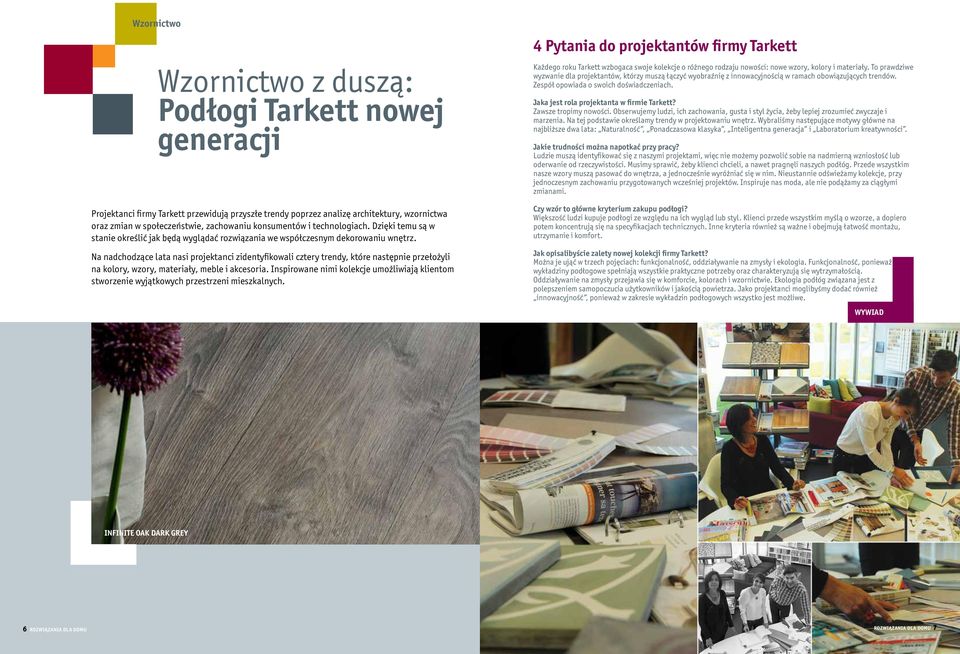 Na nadchodzące lata nasi projektanci zidentyfikowali cztery trendy, które następnie przełożyli na kolory, wzory, materiały, meble i akcesoria.