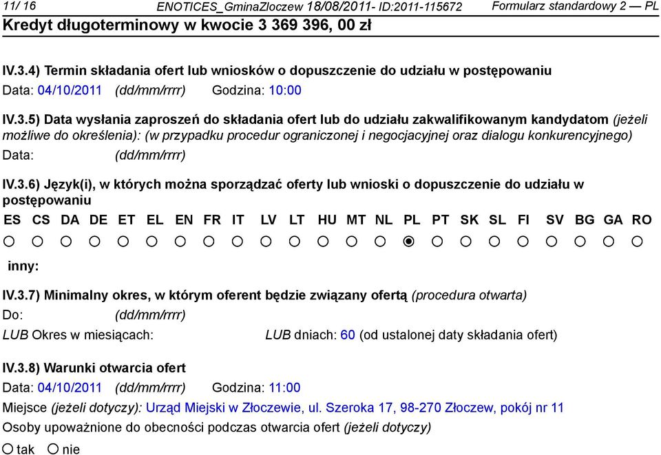 5) Data wysłania zaproszeń do składania ofert lub do udziału zakwalifikowanym kandydatom (jeżeli możliwe do określenia): (w przypadku procedur ograniczonej i negocjacyjnej oraz dialogu