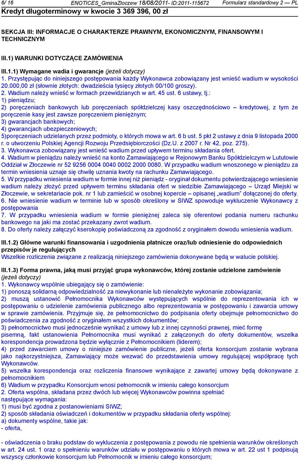 000,00 zł (słow złotych: dwadzieścia tysięcy złotych 00/100 groszy). 2. Wadium należy wść w formach przewidzianych w art. 45 ust. 6 ustawy, tj.