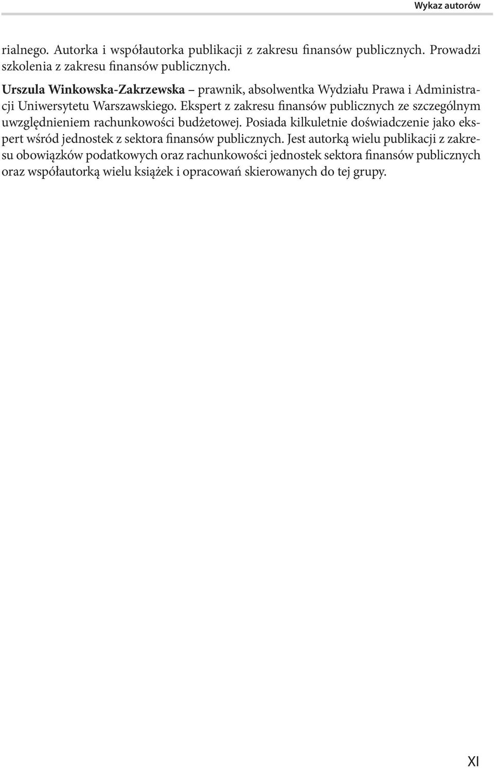 Ekspert z zakresu finansów publicznych ze szczególnym uwzględnieniem rachunkowości budżetowej.