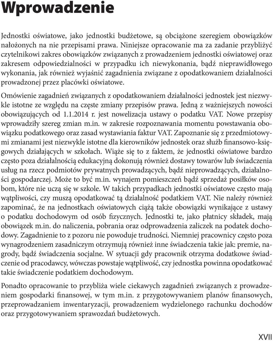 nieprawidłowego wykonania, jak również wyjaśnić zagadnienia związane z opodatkowaniem działalności prowadzonej przez placówki oświatowe.