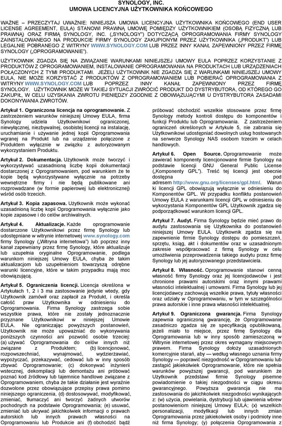 FIZYCZNĄ LUB PRAWNĄ) ORAZ FIRMĄ  ( SYNOLOGY ) DOTYCZĄCĄ OPROGRAMOWANIA FIRMY SYNOLOGY ZAINSTALOWANEGO NA PRODUKCIE FIRMY SYNOLOGY ZAKUPIONYM PRZEZ UŻYTKOWNIKA ( PRODUKT ) LUB LEGALNIE POBRANEGO Z