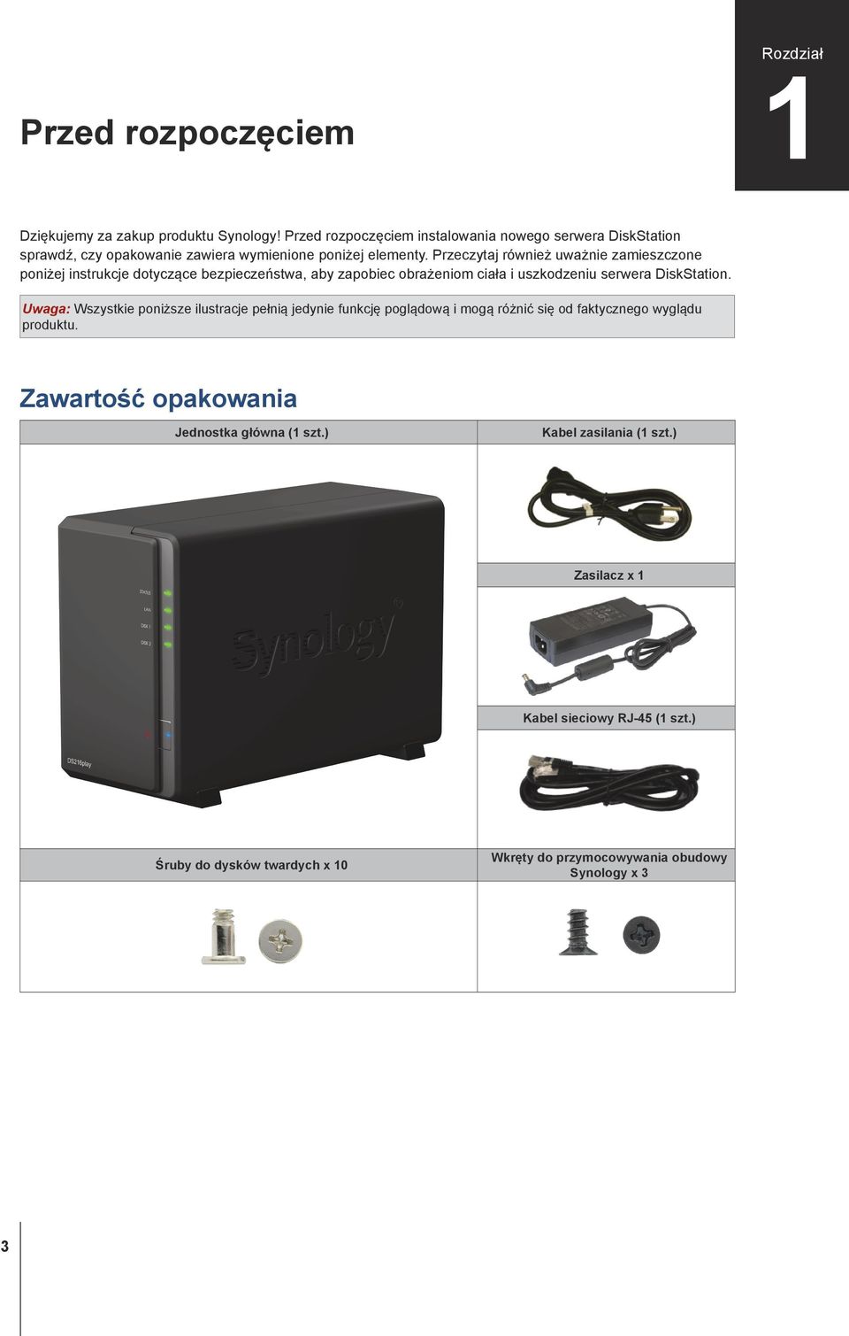 Przeczytaj również uważnie zamieszczone poniżej instrukcje dotyczące bezpieczeństwa, aby zapobiec obrażeniom ciała i uszkodzeniu serwera DiskStation.