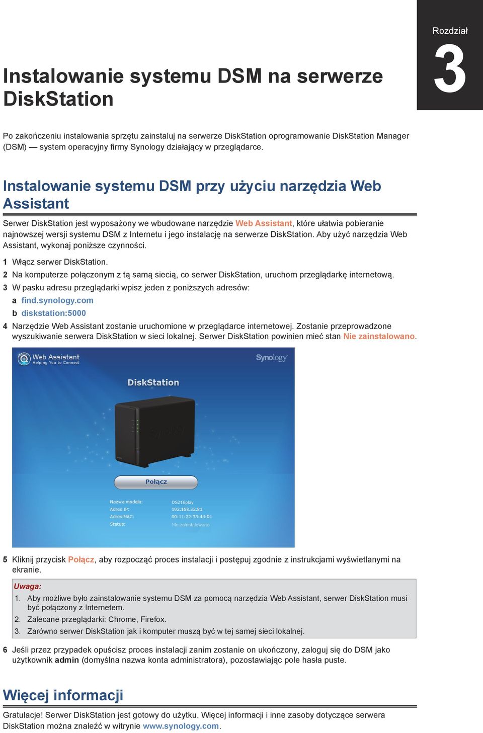 Instalowanie systemu DSM przy użyciu narzędzia Web Assistant Serwer DiskStation jest wyposażony we wbudowane narzędzie Web Assistant, które ułatwia pobieranie najnowszej wersji systemu DSM z