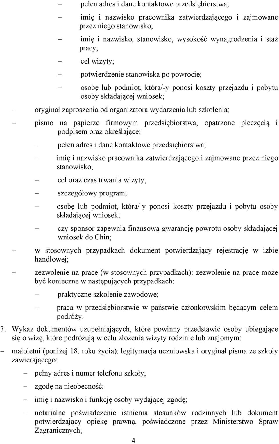 pismo na papierze firmowym przedsiębiorstwa, opatrzone pieczęcią i podpisem oraz określające: pełen adres i dane kontaktowe przedsiębiorstwa; imię i nazwisko pracownika zatwierdzającego i zajmowane