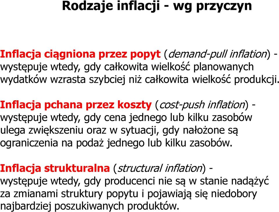 nflacja pchana przez koszty (cost-push inflation) - występuje wtedy, gdy cena jednego lub kilku zasobów ulega zwiększeniu oraz w sytuacji, gdy