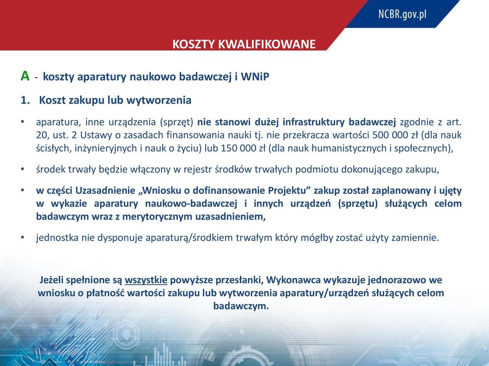 nie przekracza wartości 500 000 zł (dla nauk ścisłych, inżynieryjnych i nauk o życiu) lub 150 000 zł (dla nauk humanistycznych i społecznych), środek trwały będzie włączony w rejestr środków trwałych