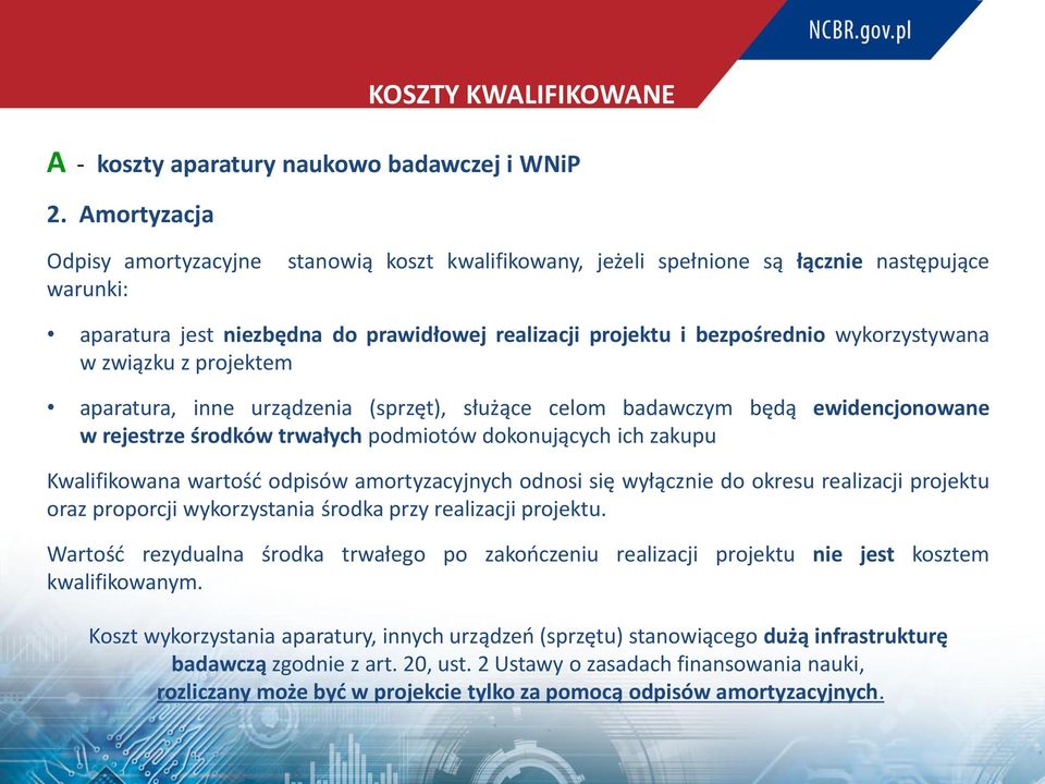 wykorzystywana w związku z projektem aparatura, inne urządzenia (sprzęt), służące celom badawczym będą ewidencjonowane w rejestrze środków trwałych podmiotów dokonujących ich zakupu Kwalifikowana