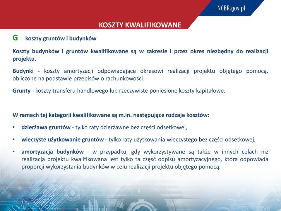 Grunty - koszty transferu handlowego lub rzeczywiste poniesione koszty kapitałowe. W ramach tej kategorii kwalifikowane są m.in.