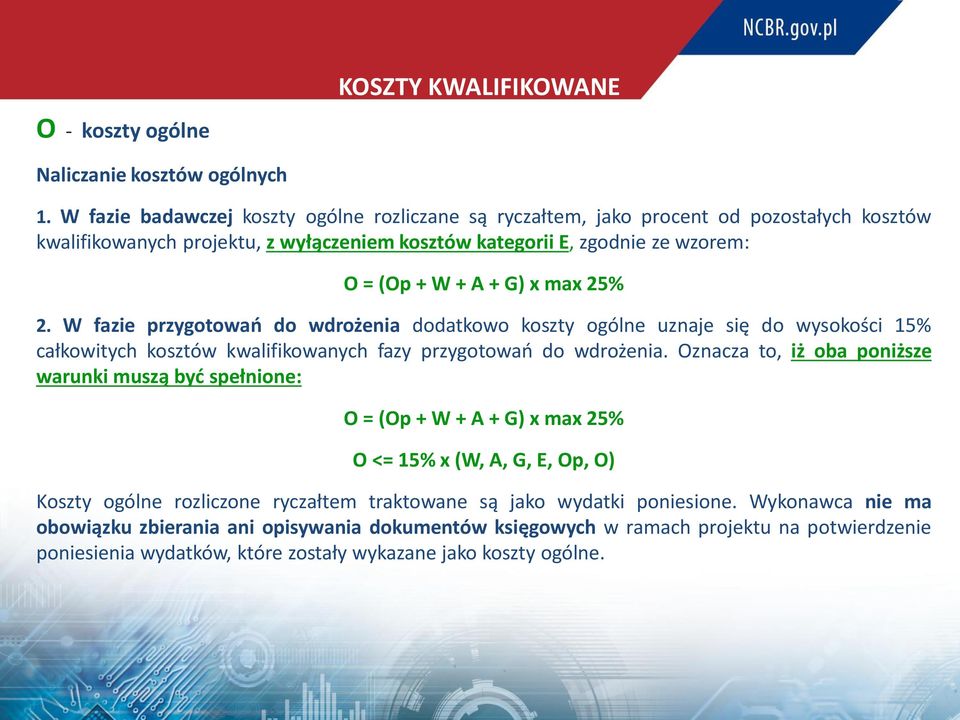 max 25% 2. W fazie przygotowań do wdrożenia dodatkowo koszty ogólne uznaje się do wysokości 15% całkowitych kosztów kwalifikowanych fazy przygotowań do wdrożenia.