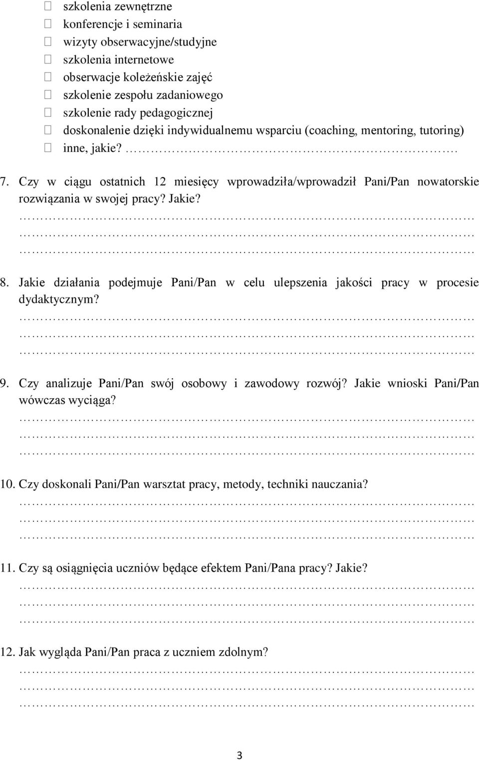 Czy w ciągu ostatnich 12 miesięcy wprowadziła/wprowadził Pani/Pan nowatorskie rozwiązania w swojej pracy? Jakie? 8.