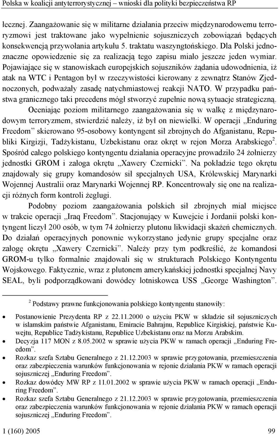 traktatu waszyngtońskiego. Dla Polski jednoznaczne opowiedzenie się za realizacją tego zapisu miało jeszcze jeden wymiar.