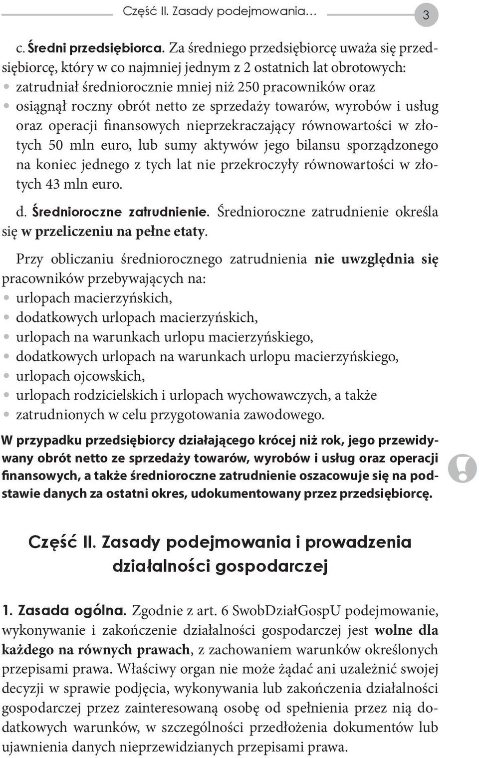 sprzedaży towarów, wyrobów i usług oraz operacji finansowych nieprzekraczający równowartości w złotych 50 mln euro, lub sumy aktywów jego bilansu sporządzonego na koniec jednego z tych lat nie