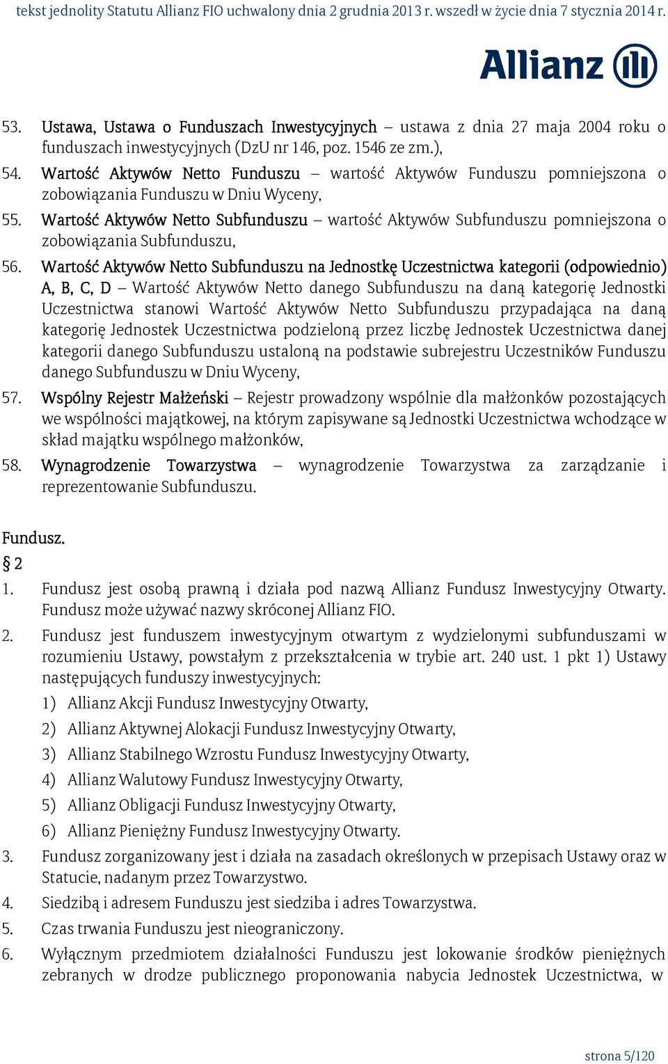 Wartość Aktywów Netto Subfunduszu wartość Aktywów Subfunduszu pomniejszona o zobowiązania Subfunduszu, 56.