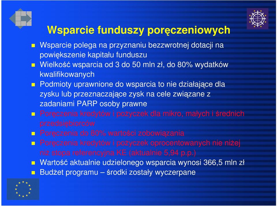 Poręczenia kredytów i pożyczek dla mikro, małych i średnich przedsiębiorców Poręczenia do 80% wartości zobowiązania Poręczenia kredytów i pożyczek