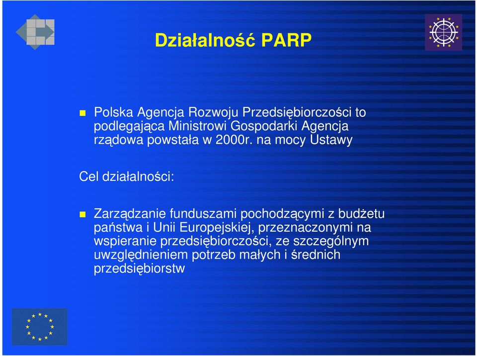 na mocy Ustawy Cel działalności: Zarządzanie funduszami pochodzącymi z budżetu państwa i