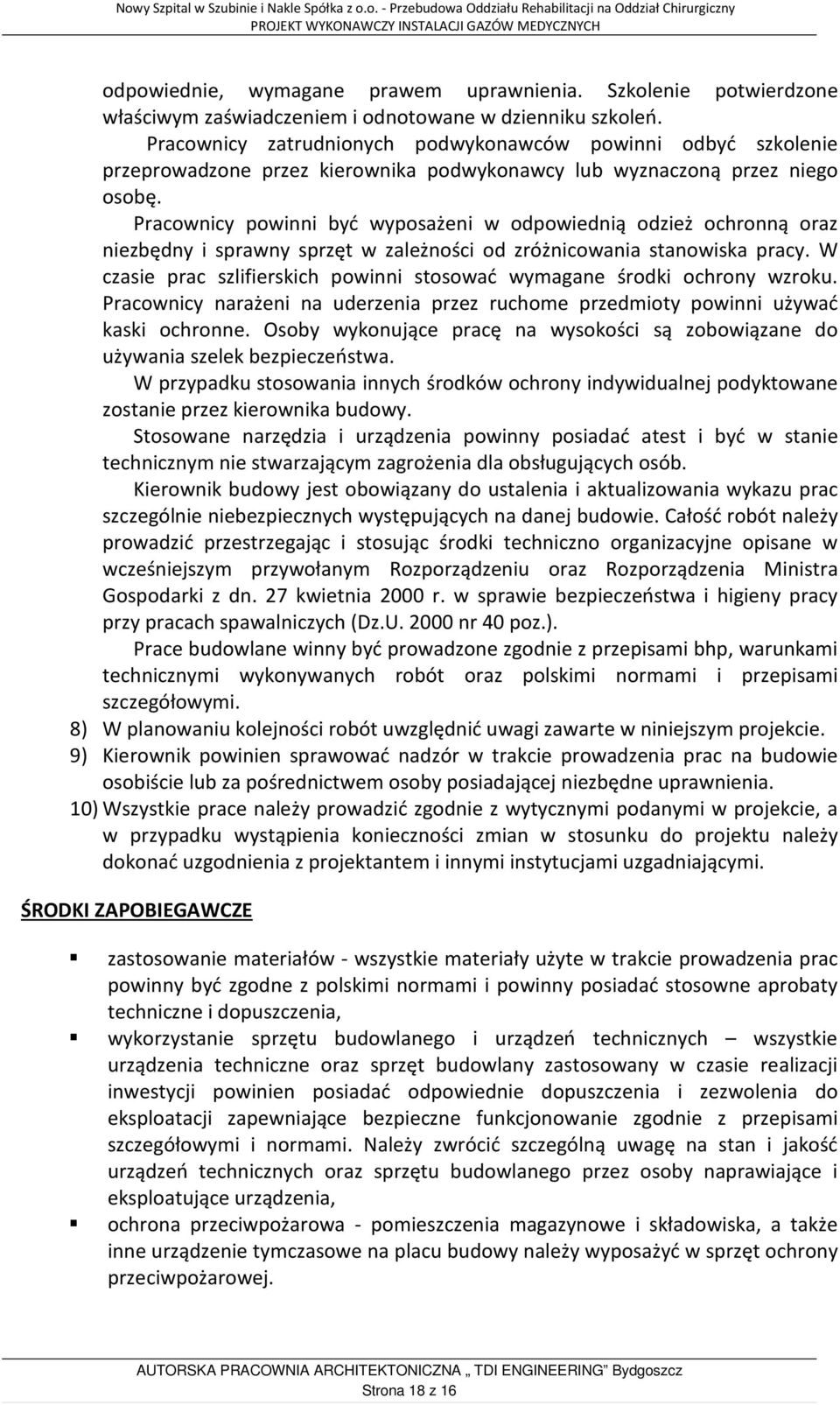 Pracownicy powinni być wyposażeni w odpowiednią odzież ochronną oraz niezbędny i sprawny sprzęt w zależności od zróżnicowania stanowiska pracy.