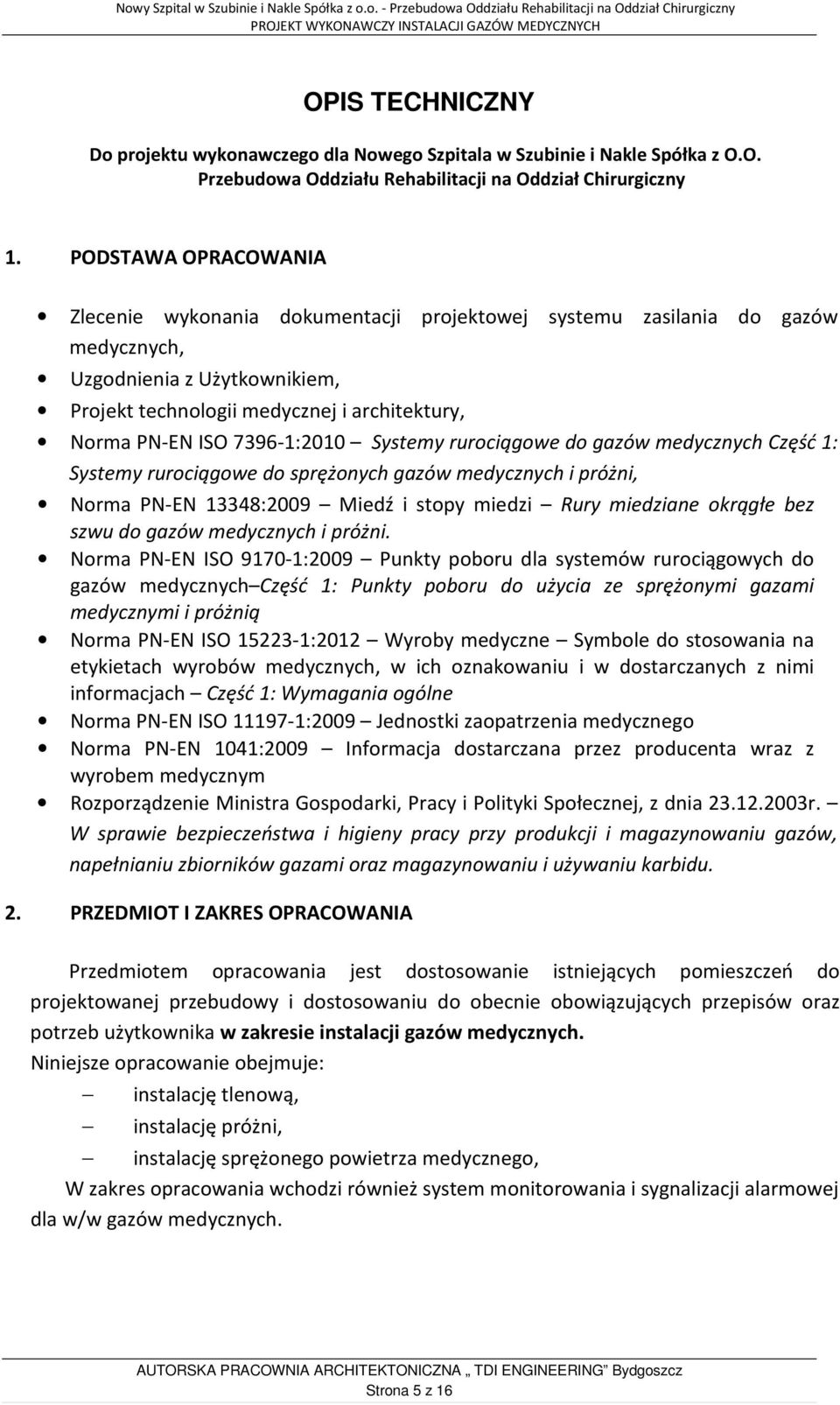 7396-1:2010 Systemy rurociągowe do gazów medycznych Część 1: Systemy rurociągowe do sprężonych gazów medycznych i próżni, Norma PN-EN 13348:2009 Miedź i stopy miedzi Rury miedziane okrągłe bez szwu