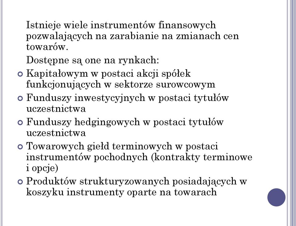 inwestycyjnych w postaci tytułów uczestnictwa Funduszy hedgingowych w postaci tytułów uczestnictwa Towarowych giełd